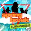 Various Artists - Spring Break - Euro Anthems